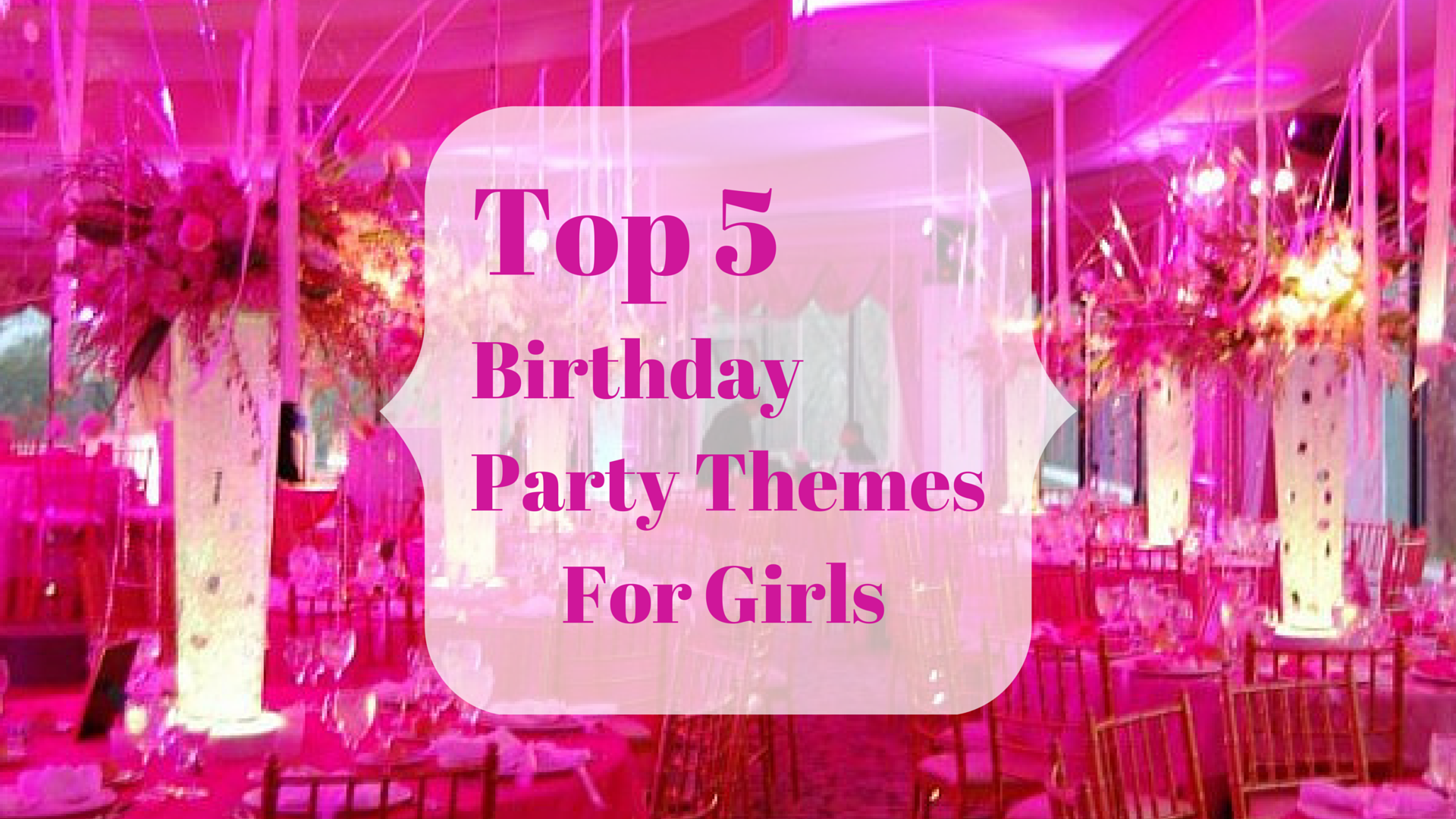 Top 5 Girl Party Themes