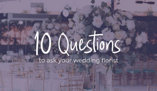 10 Questions to Ask Your Wedding Florist