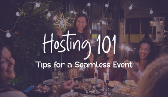 Hosting 101: Tips for a Seamless Event