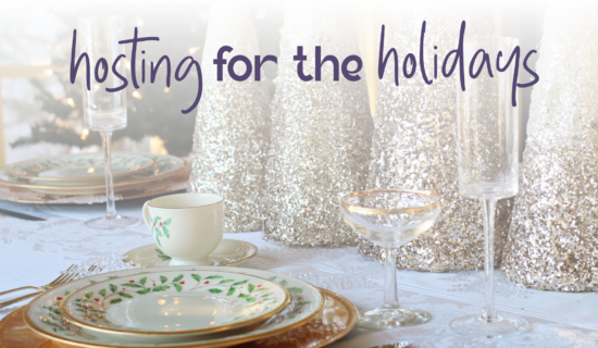 7 Tips: Hosting for the Holidays