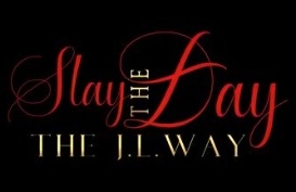 Slay the Day The J.L. Way